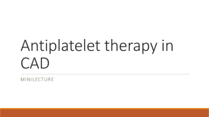 Antiplatelet therapy in CAD MINILECTURE