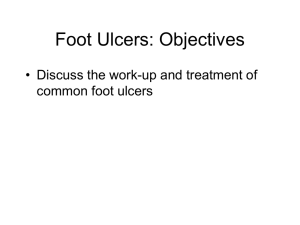 Foot Ulcers: Objectives • Discuss the work-up and treatment of