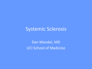 Systemic Sclerosis Dan Mandel, MD UCI School of Medicine