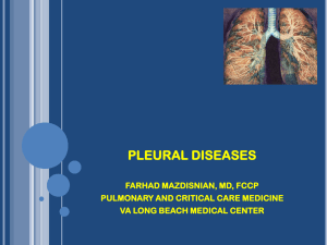 PLEURAL DISEASES FARHAD MAZDISNIAN, MD, FCCP PULMONARY AND CRITICAL CARE MEDICINE