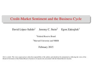 Credit-Market Sentiment and the Business Cycle David L´opez-Salido Jeremy C. Stein Egon Zakrajˇsek