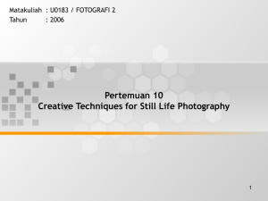 Pertemuan 10 Creative Techniques for Still Life Photography Tahun