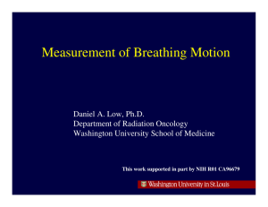 Measurement of Breathing Motion Daniel A. Low, Ph.D. Department of Radiation Oncology