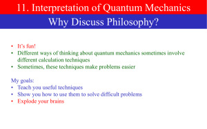 11. Interpretation of Quantum Mechanics Why Discuss Philosophy?