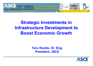 Strategic Investments in Infrastructure Development to Boost Economic Growth Toru Kondo, Dr. Eng.