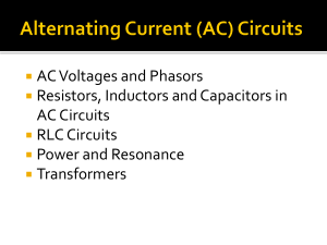 AC Voltages and Phasors Resistors, Inductors and Capacitors in AC Circuits RLC Circuits