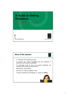 ! A Guide to Getting Published Aims of the session