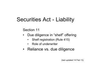 Securities Act - Liability • Reliance vs. due diligence Section 11