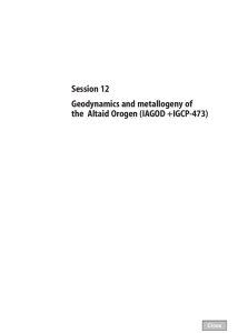 Session 12 Geodynamics and metallogeny of the  Altaid Orogen (IAGOD +IGCP-473) Close