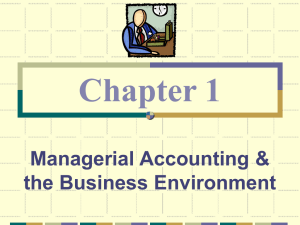 Chapter 1 Managerial Accounting &amp; the Business Environment