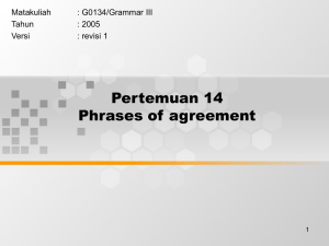 Pertemuan 14 Phrases of agreement Matakuliah : G0134/Grammar III