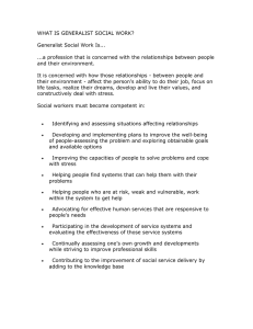 WHAT IS GENERALIST SOCIAL WORK?  Generalist Social Work Is...