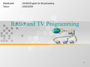 Radio and TV Programming Matakuliah : G0462/English for Broadcasting Tahun