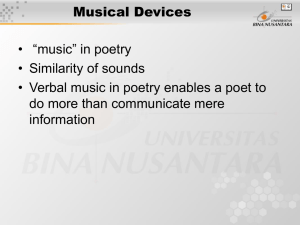 Musical Devices • “music” in poetry • Similarity of sounds