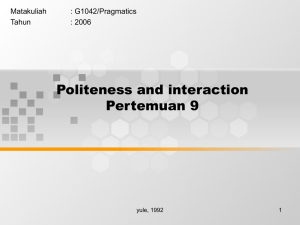 Politeness and interaction Pertemuan 9 Matakuliah : G1042/Pragmatics