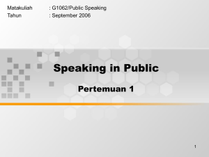 Speaking in Public Pertemuan 1 Matakuliah : G1062/Public Speaking