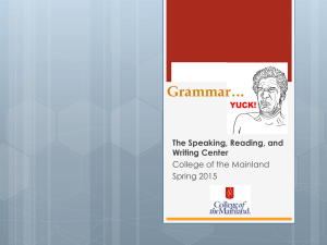 Grammar… The Speaking, Reading, and Writing Center College of the Mainland