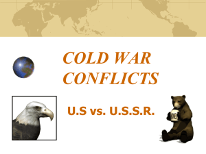 COLD WAR CONFLICTS U.S vs. U.S.S.R.