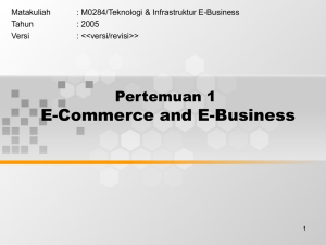 Matakuliah : M0284/Teknologi &amp; Infrastruktur E-Business Tahun : 2005