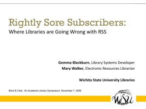 Rightly Sore Subscribers: Where Libraries are Going Wrong with RSS Gemma Blackburn