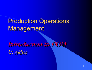 Introduction to POM Production Operations Management U. Akinc