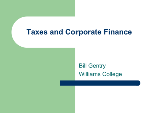Taxes and Corporate Finance Bill Gentry Williams College