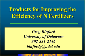 Products for Improving the Efficiency of N Fertilizers Greg Binford University of Delaware