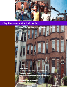 City Government’s Role in the Community Development System The Urban Institute Neil Mayer