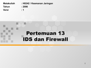 Pertemuan 13 IDS dan Firewall Matakuliah : H0242 / Keamanan Jaringan