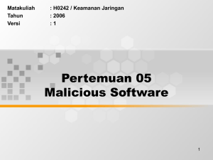 Pertemuan 05 Malicious Software Matakuliah : H0242 / Keamanan Jaringan