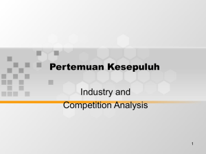 Pertemuan Kesepuluh Industry and Competition Analysis 1
