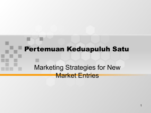 Pertemuan Keduapuluh Satu Marketing Strategies for New Market Entries 1