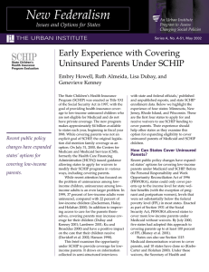 New Federalism Early Experience with Covering Uninsured Parents Under SCHIP