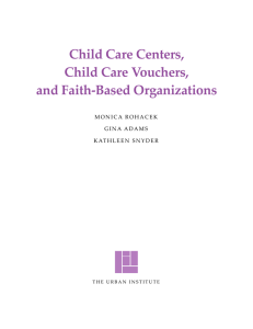 Child Care Centers,  Child Care Vouchers,  and Faith‐Based Organizations  M O N I C A  R O H A...