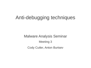 Anti-debugging techniques Malware Analysis Seminar Meeting 3 Cody Cutler, Anton Burtsev