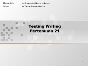 Testing Writing Pertemuan 21 Matakuliah : &lt;&lt;Kode&gt;&gt;/&lt;&lt;Nama mtkul&gt;&gt;