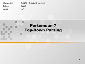 Pertemuan 7 Top-Down Parsing Matakuliah : T0522 / Teknik Kompilasi