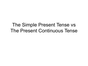The Simple Present Tense vs The Present Continuous Tense
