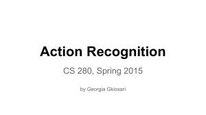 Action Recognition CS 280, Spring 2015 by Georgia Gkioxari