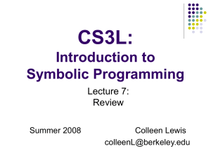 CS3L: Introduction to Symbolic Programming Lecture 7: