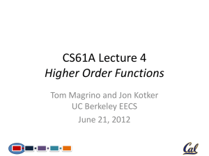 CS61A Lecture 4 Higher Order Functions Tom Magrino and Jon Kotker