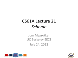 CS61A Lecture 21 Scheme Jom Magrotker UC Berkeley EECS