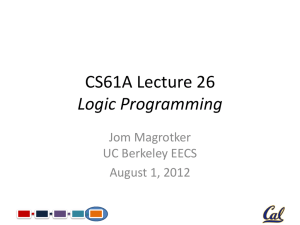 CS61A Lecture 26 Logic Programming Jom Magrotker UC Berkeley EECS