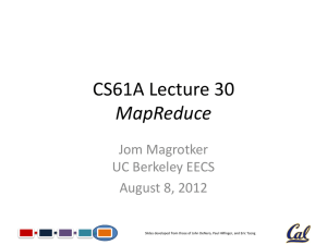 CS61A Lecture 30 MapReduce Jom Magrotker UC Berkeley EECS