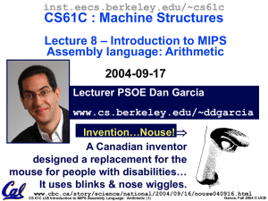 CS61C : Machine Structures – Introduction to MIPS Lecture 8 Assembly language: Arithmetic