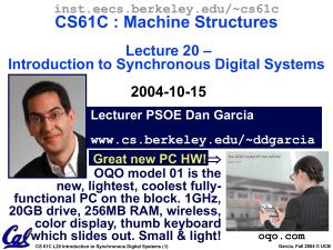 CS61C : Machine Structures – Lecture 20 Introduction to Synchronous Digital Systems