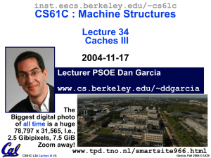 CS61C : Machine Structures Lecture 34 Caches III 2004-11-17