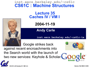 CS61C : Machine Structures Lecture 35 Caches IV / VM I 2004-11-19