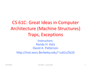 CS 61C: Great Ideas in Computer Architecture (Machine Structures) Traps, Exceptions Instructors:
