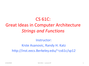 CS 61C: Great Ideas in Computer Architecture Strings and Functions Instructor: